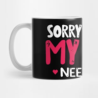 Sorry I Cant My Cat Needs Me Mug